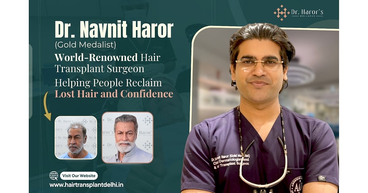 Dr. Navnit Haror (Gold Medalist): World-Renowned Hair Transplant Surgeon Helping People Reclaim Lost Hair and Confidence