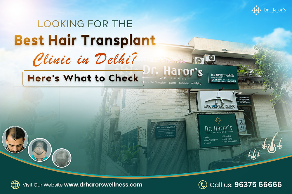 Looking for the Best Hair Transplant Clinic in Delhi? Here’s What to Check