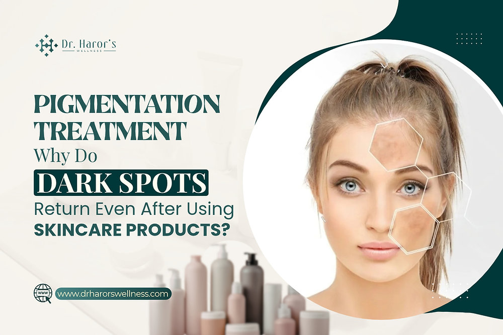 Pigmentation Treatment: Why Do Dark Spots Return Even After Using Skincare Products?